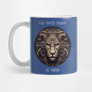 The lion's share is mine Mug